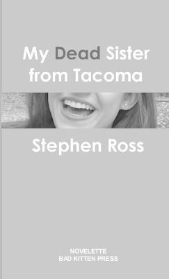My Dead Sister from Tacoma - Stephen Ross - cover