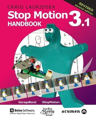 Stop Motion Handbook 3.1 Using GarageBand and iStopMotion - Craig Lauridsen - cover