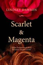Scarlet & Magenta: A New Zealand Novel About Victorians’ Deepest Secrets