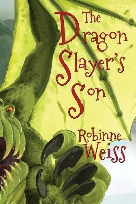 The Dragon Slayer's Son - Robinne L Weiss - cover