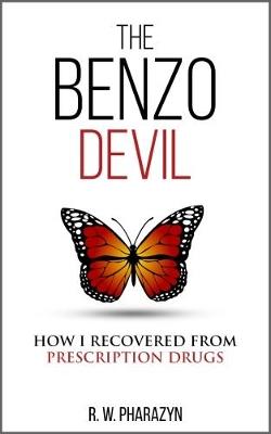 The Benzo Devil: How I Recovered from Prescription Drugs - R W Pharazyn - cover