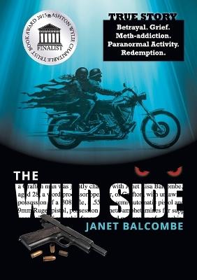 The Wild Side: True Story. Betrayal. Grief. Meth-Addiction. Paranormal Activity. Redemption. - Janet Balcombe - cover