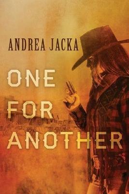 One For Another: Introducing Hennessey Reed: Opiate addict, Bordello Madam, Tenderfoot Sleuth - Andrea Jacka - cover