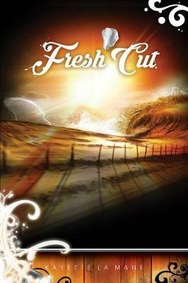 Fresh Cut: a novel - Kayette la Mane - cover