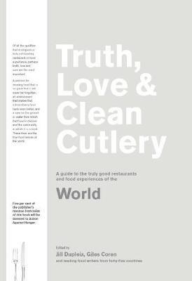 Truth, Love & Clean Cutlery: A New Way of Choosing Where to Eat in the World - cover