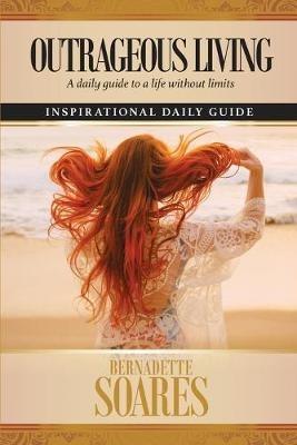 Outrageous Living (Women's 2nd ed): A daily guide to a life without limits - Bernadette Soares - cover