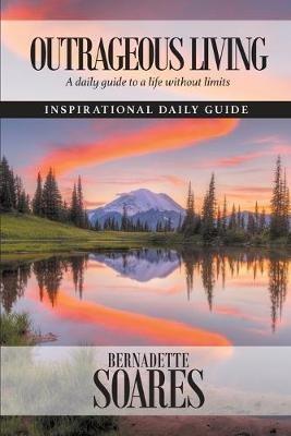 Outrageous Living (Nature 2nd ed): A daily guide to a life without limits - Bernadette Soares - cover
