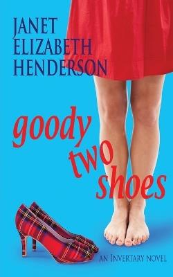 Goody Two Shoes: Romantic Comedy - Janet Elizabeth Henderson - cover