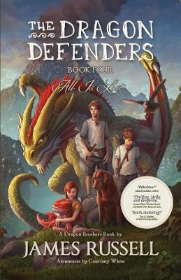 The Dragon Defenders - Book Four: All Is Lost - James Russell - cover