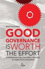 Good Governance is Worth the Effort: A Handbook for Christian Charities and Churches in Aotearoa