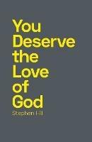 You Deserve the Love of God - Stephen Hill - cover