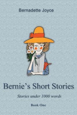Bernie's Short Stories (Under a 1000 words) - Bernadette Joyce - cover