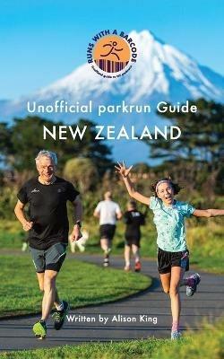 Unofficial parkrun Guide New Zealand: New Zealand - Alison King - cover
