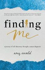 Finding Me: A journey of self-discovery through a cancer diagnosis