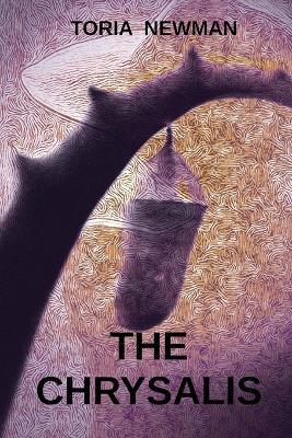 The Chrysalis - Toria Newman - cover