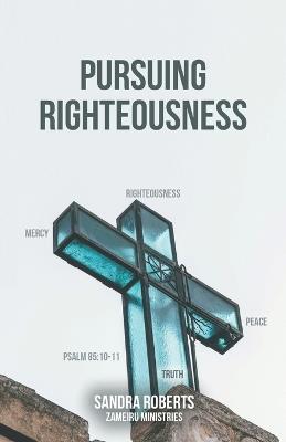 Pursuing Righteousness - Sandra Roberts - cover