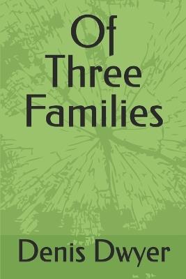 Of Three Families - Denis Dwyer - cover