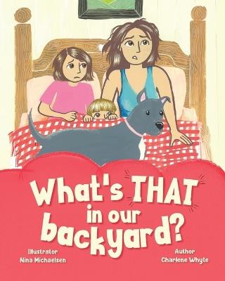 What's that in our backyard? - Charlene Whyte - cover