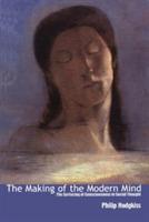 The Making of the Modern Mind: The Surfacing of Consciousness in Social Thought - Philip Hodgkiss - cover