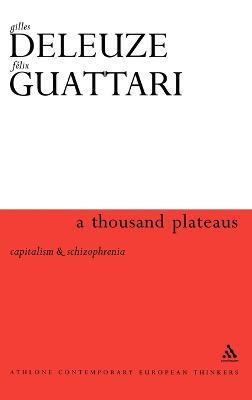 A Thousand Plateaus: Capitalism and Schizophrenia - Gilles Deleuze,Felix Guattari - cover
