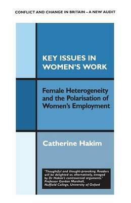 Key Issues in Women's Work: Female Heterogeneity and the Polarisation of Women's Employment - Catherine Hakim - cover