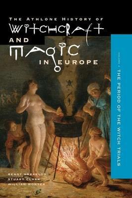 Athlone History of Witchcraft and Magic in Europe - Bengt Ankarloo,Stuart Clark,E. William Monter - cover