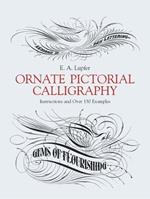 Ornate Pictorial Calligraphy: Instructions and Over 150 Examples