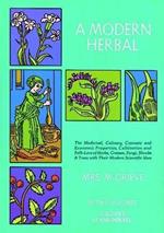 A Modern Herbal: the Medicinal, Culinary, Cosmetic and Economic Properties, Cultivation and Folk Lore of Herbs, Grasses, Fungi, Shrubs and Trees: Vol 2