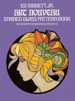 Art Nouveau Stained Glass Pattern Book: 104 Designs for Workable Projects - Ed Sibbett - cover