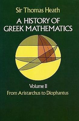 History of Greek Mathematics: from Aristarchus to Diophantus V.2 - Sir Thomas Heath - cover