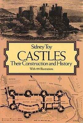 Castles: Their Construction and History - S. Toy - cover