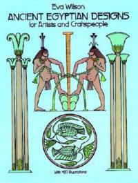 Ancient Egyptian Designs for Artists and Craftspeople - Eva Wilson - cover