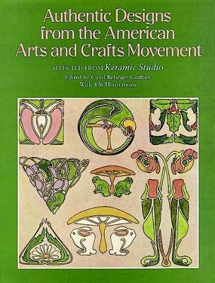 Authentic Designs from the American Arts and Crafts Movement: Selected from "Keramic Studio" - Carol Belanger Grafton - cover