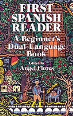 First Spanish Reader: A Beginner's Dual-Language Book - Angel Flores - cover