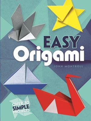 Easy Origami: Over 30 Simple Projects! - John Montroll - cover