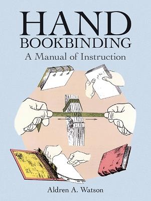 Hand Bookbinding: A Manual of Instruction - Aldren A. Watson - cover