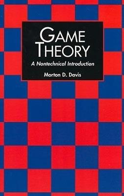 Game Theory: A Nontechnical Introduction - Morton D. Davis - cover