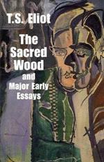 Sacred Wood & Major Early Essays