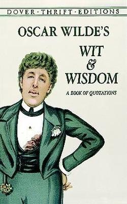 Oscar Wilde's Wit and Wisdom: A Book of Quotations - Oscar Wilde - cover