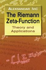 The Riemann Zeta-Function: Theory a: Theory and Applications