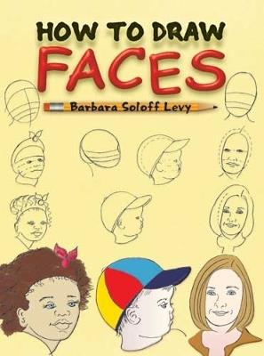 How to Draw Faces - Barbara Soloff Levy - cover