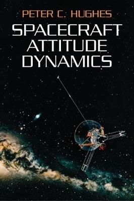 Spacecraft Attitude Dynamics - Peter C Hughes - cover