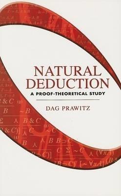 Natural Deduction: A Proof-Theoretical Study - Dag Prawitz - cover