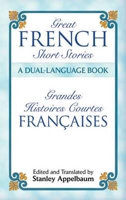 Great French Short Stories: A Dual-Language Book - Stanley Appelbaum - cover