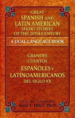 Great Spanish and Latin American Short Stories of the 20th Century: A Dual-Language Book - Anna E. Hiller Ph.D - cover