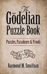 The Goedelian Puzzle Book: Puzzles, Paradoxes and Proofs