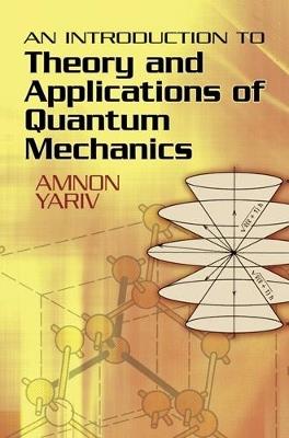 An Introduction to Theory and Applications of Quantum Mechanics - Amnon Yariv - cover
