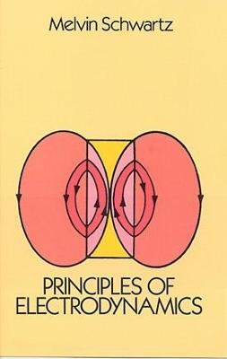 Principles of Electrodynamics - Jim K Omura,Melvin Schwartz - cover