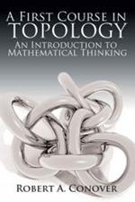 A First Course in Topology: An Introduction to Mathematical Thinking