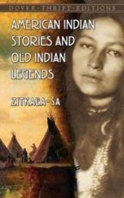 American Indian Stories and Old Indian Legends - Zitkala-Ša - cover